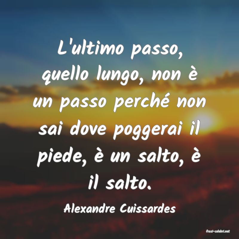 frasi di  Alexandre Cuissardes
