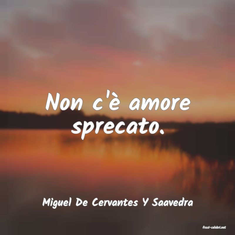 frasi di  Miguel De Cervantes Y Saavedra
