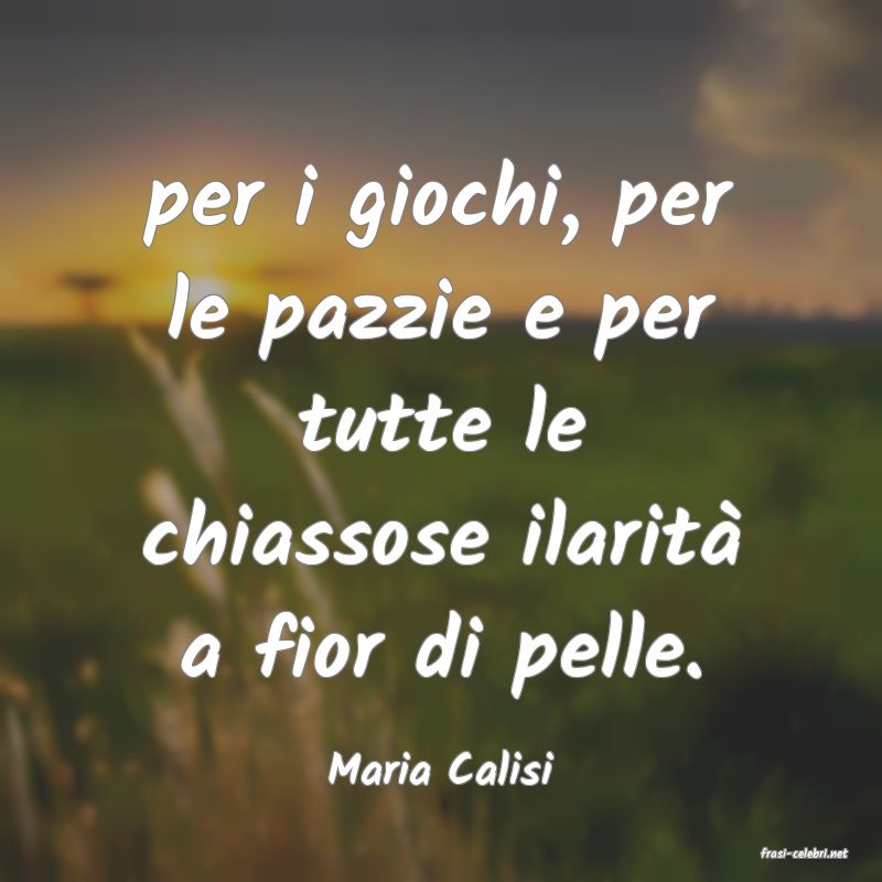 frasi di  Maria Calisi

