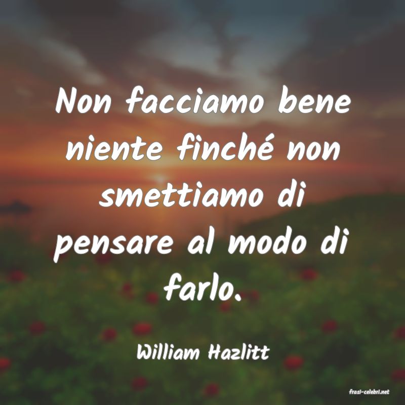 frasi di  William Hazlitt
