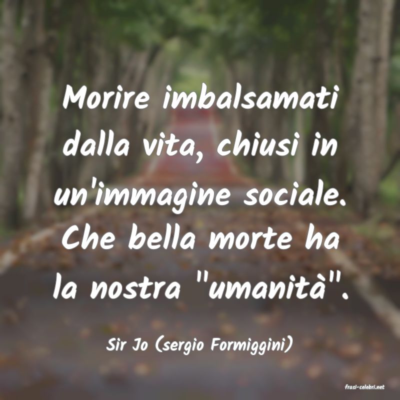 frasi di  Sir Jo (sergio Formiggini)
