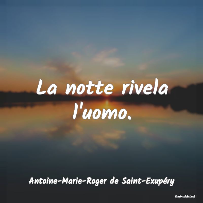 frasi di Antoine-Marie-Roger de Saint-Exup�ry