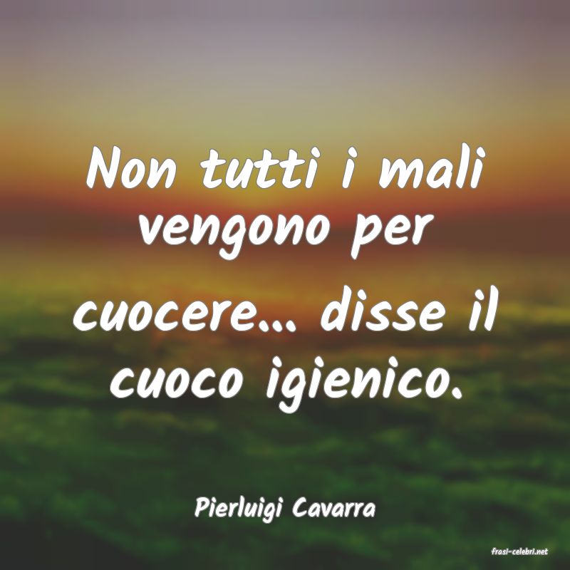 frasi di Pierluigi Cavarra