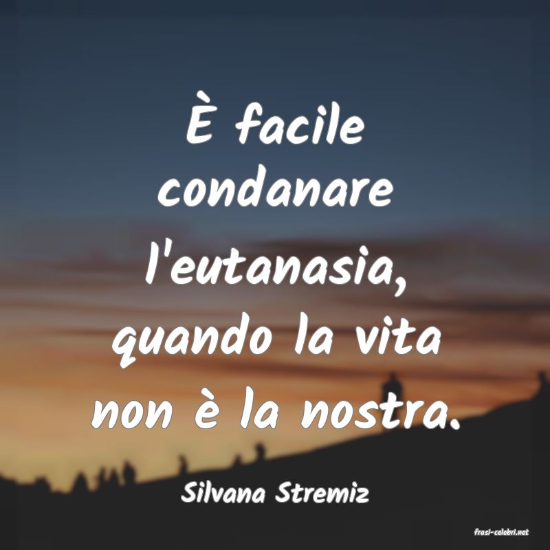 frasi di Silvana Stremiz