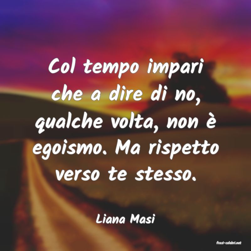 frasi di  Liana Masi
