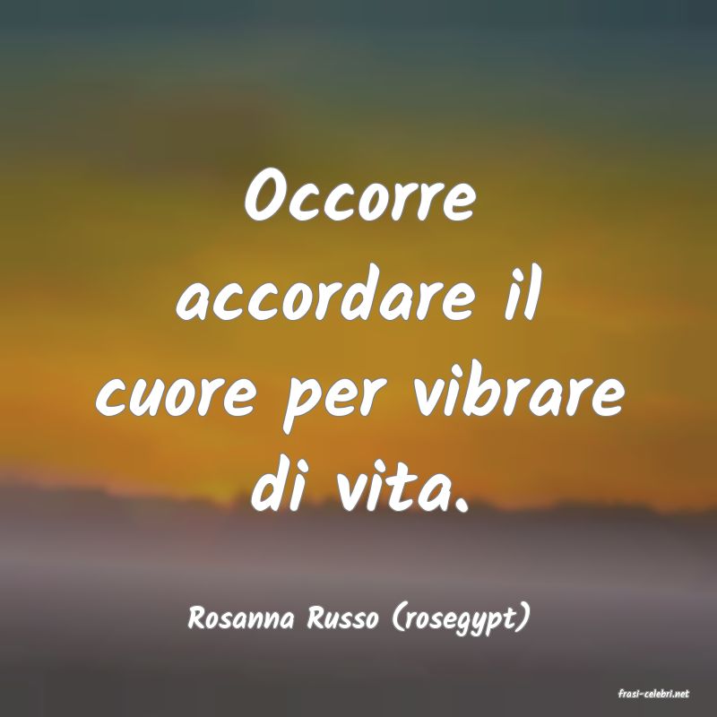 frasi di  Rosanna Russo (rosegypt)

