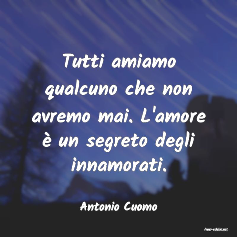 frasi di  Antonio Cuomo
