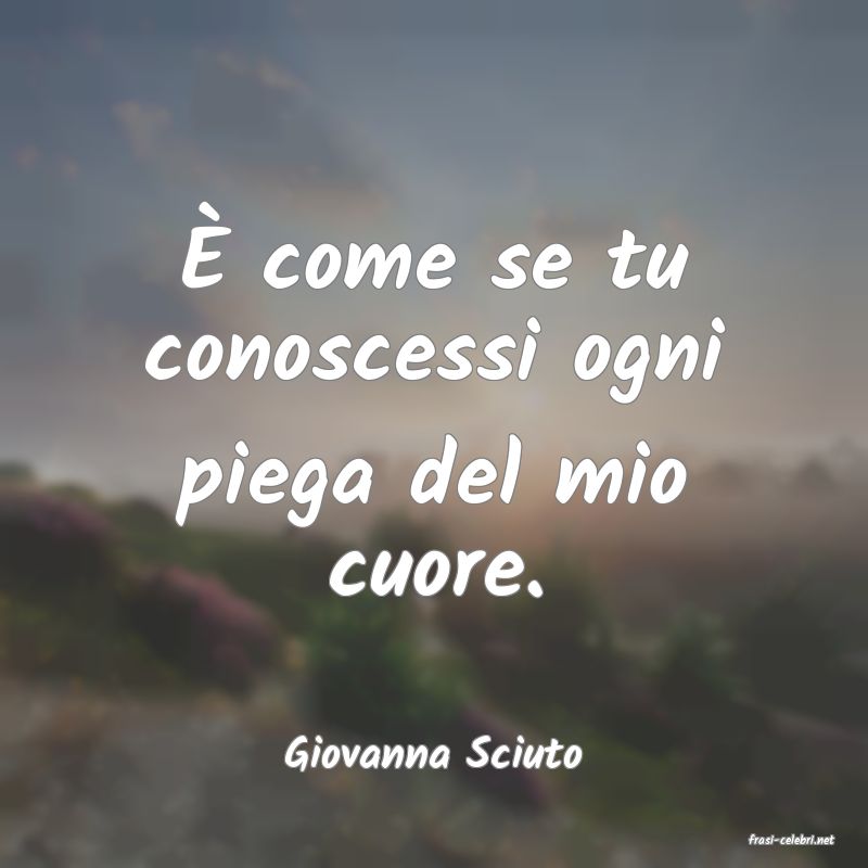 frasi di  Giovanna Sciuto
