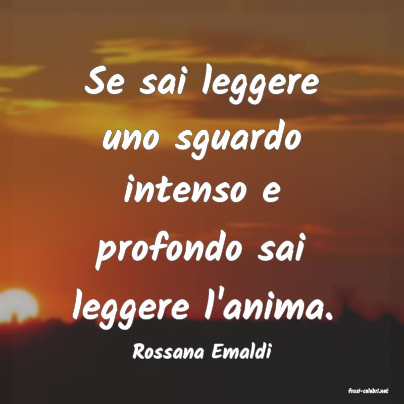 frasi di  Rossana Emaldi
