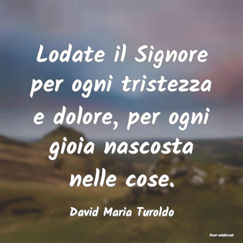 frasi di  David Maria Turoldo
