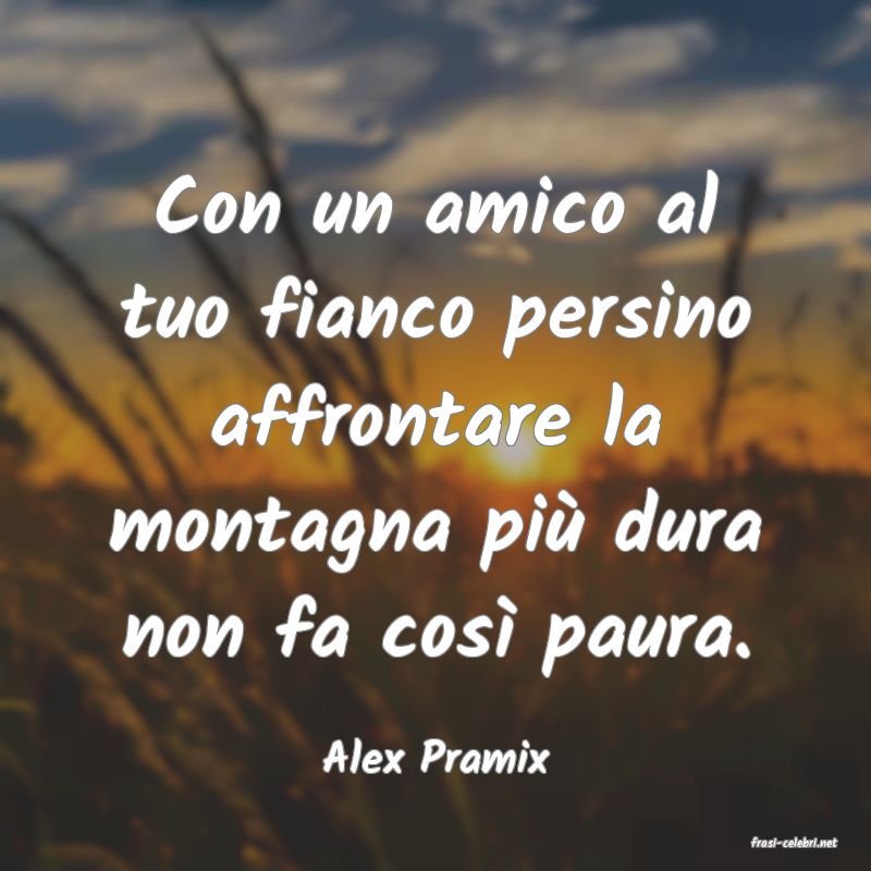 frasi di  Alex Pramix

