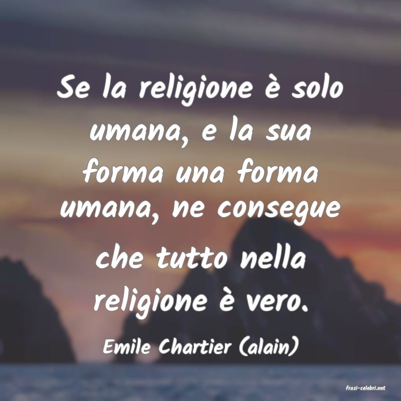 frasi di  Emile Chartier (alain)
