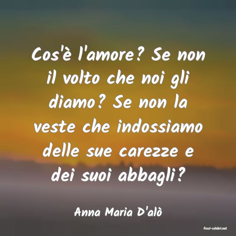 frasi di Anna Maria D'al