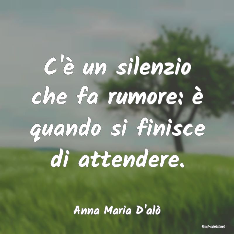 frasi di Anna Maria D'al�