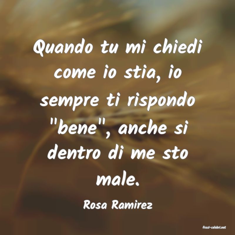 frasi di  Rosa Ramirez
