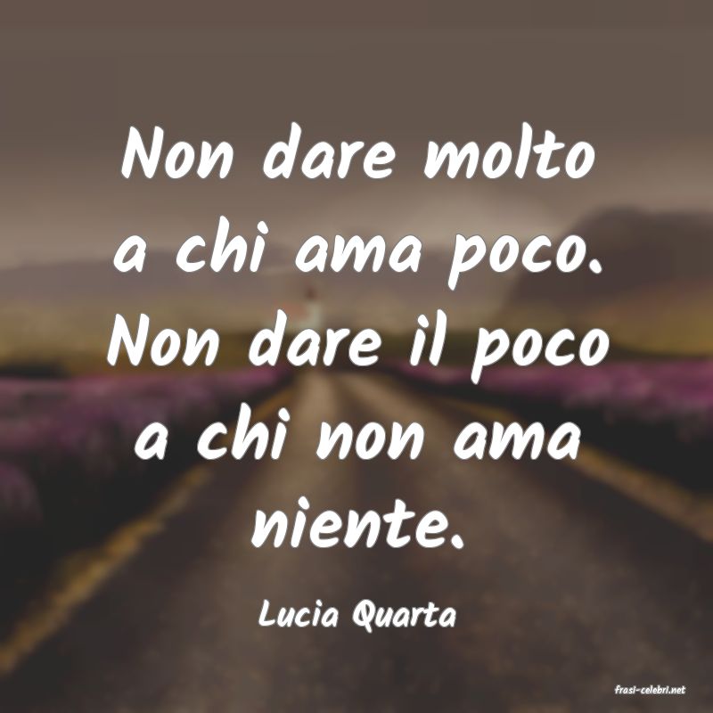 frasi di  Lucia Quarta
