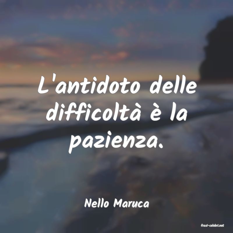 frasi di  Nello Maruca
