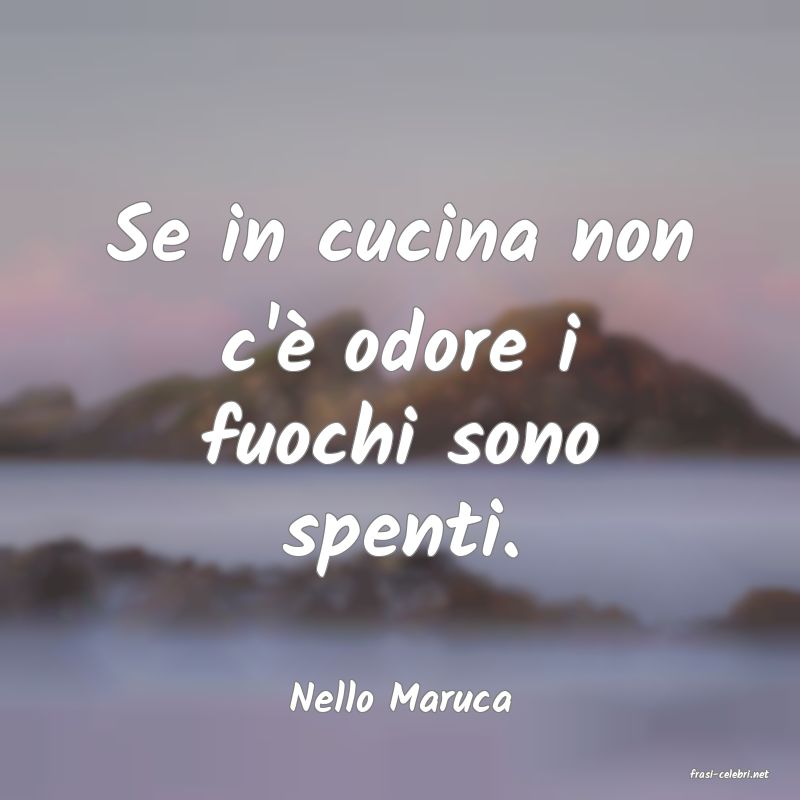 frasi di  Nello Maruca
