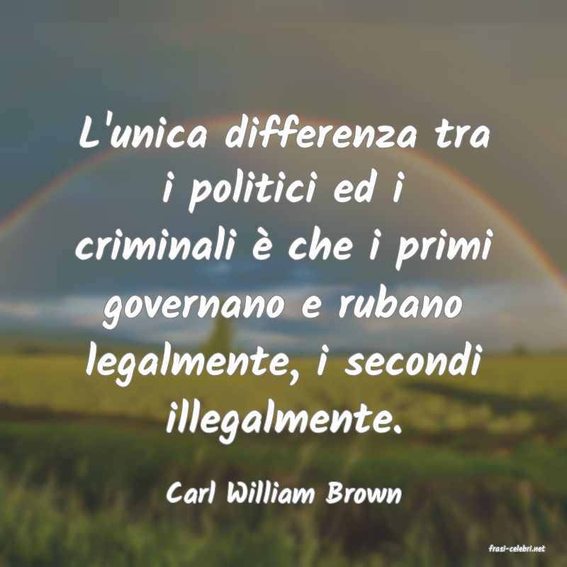 frasi di  Carl William Brown
