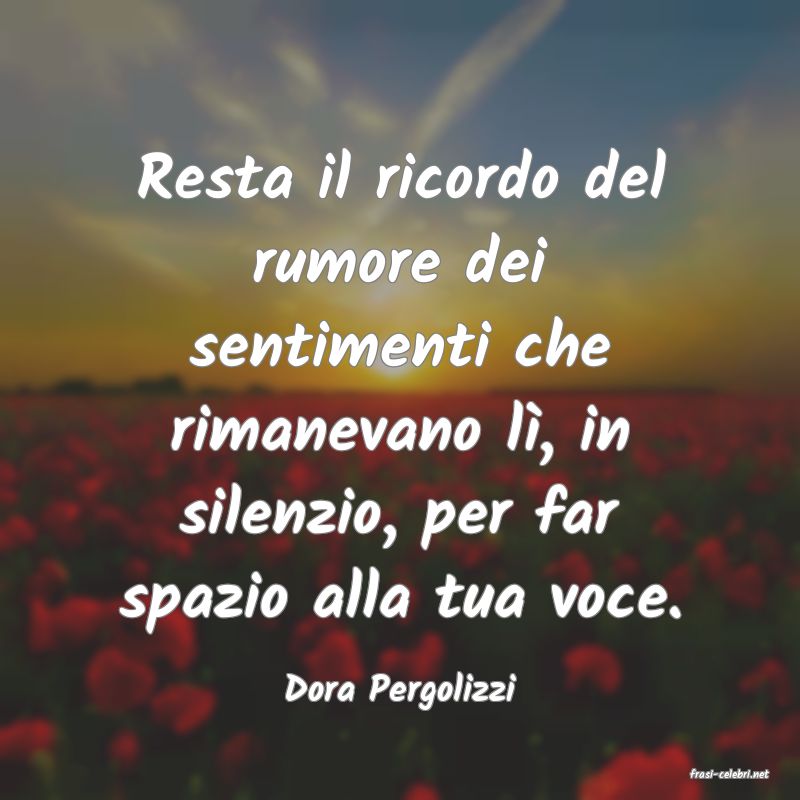 frasi di  Dora Pergolizzi
