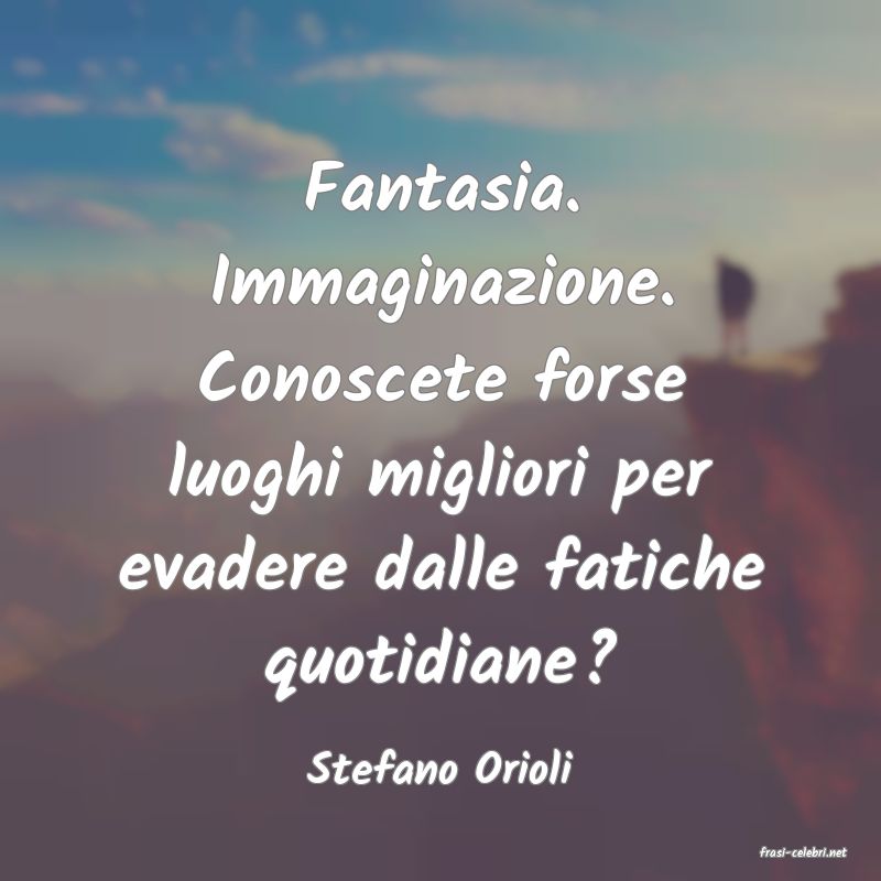 frasi di  Stefano Orioli
