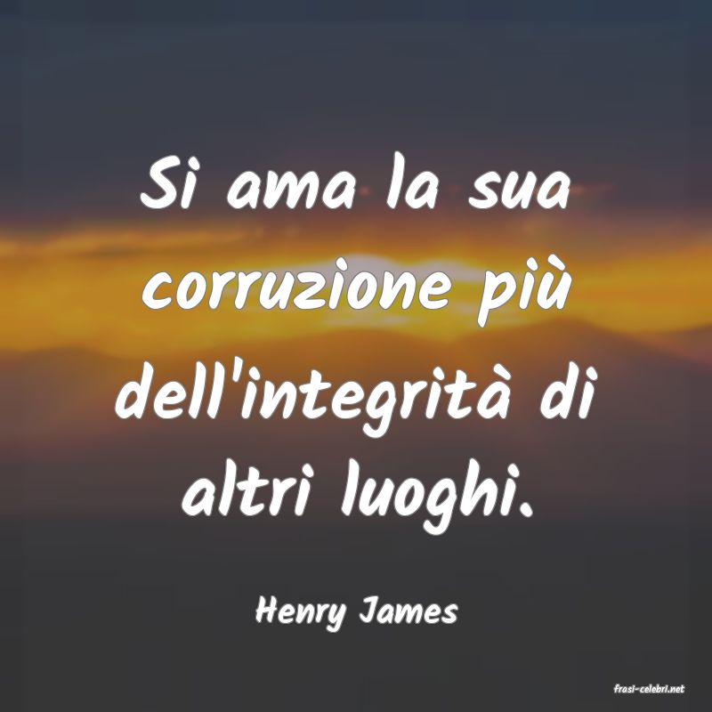 frasi di  Henry James
