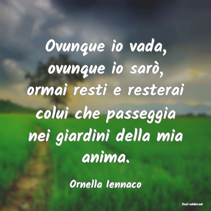 frasi di  Ornella Iennaco
