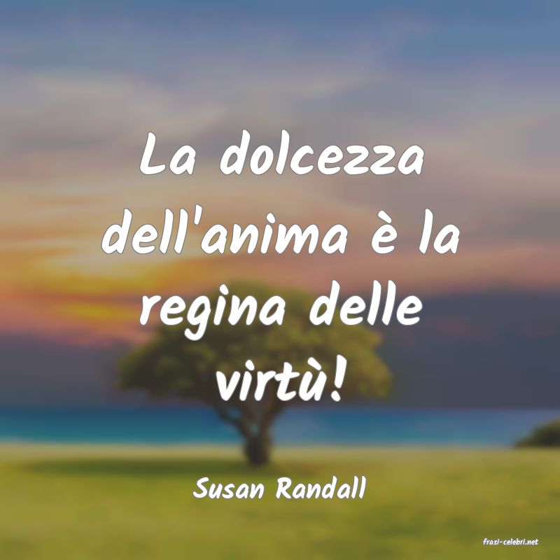 frasi di  Susan Randall
