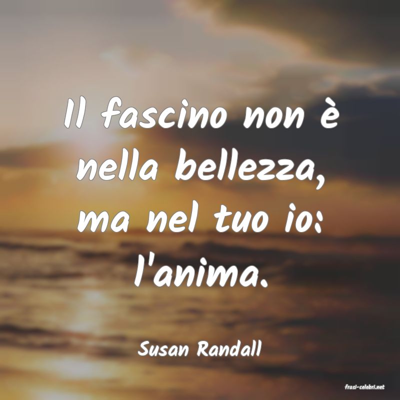 frasi di  Susan Randall
