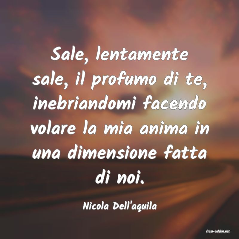 frasi di  Nicola Dell'aquila
