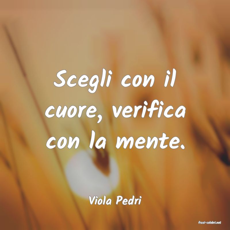 frasi di  Viola Pedri
