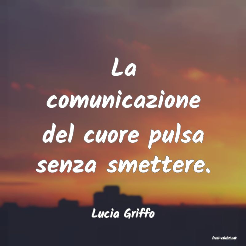 frasi di  Lucia Griffo
