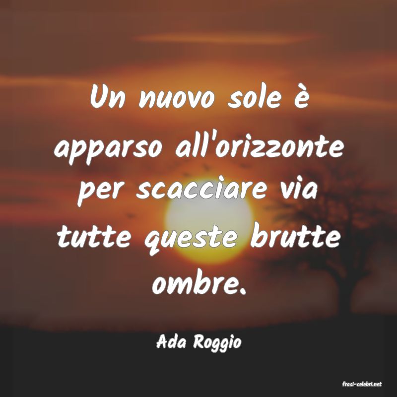 frasi di  Ada Roggio
