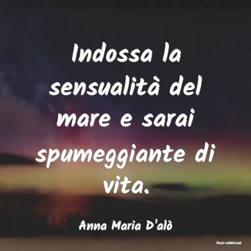 frasi di Anna Maria D'al