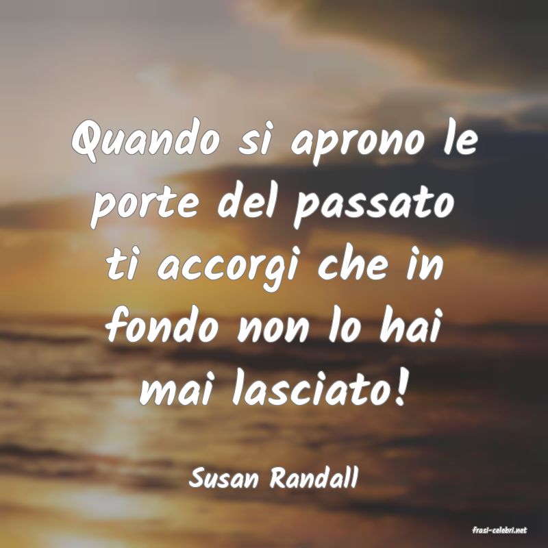 frasi di  Susan Randall
