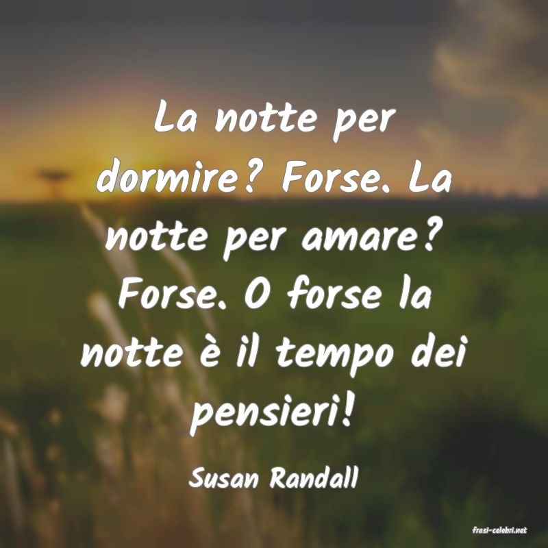 frasi di  Susan Randall
