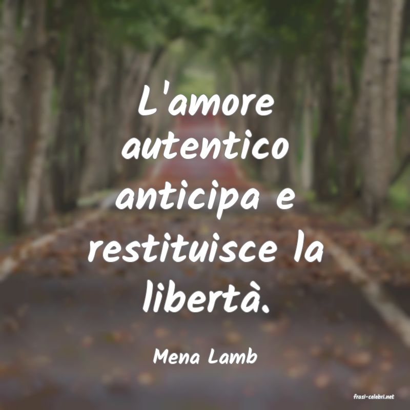 frasi di  Mena Lamb
