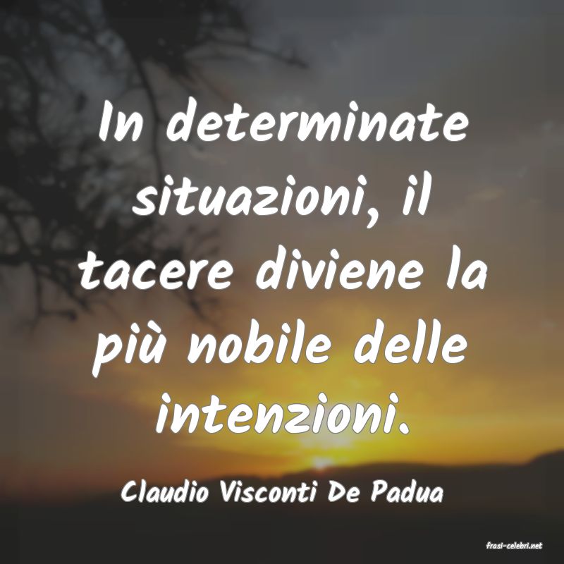 frasi di  Claudio Visconti De Padua
