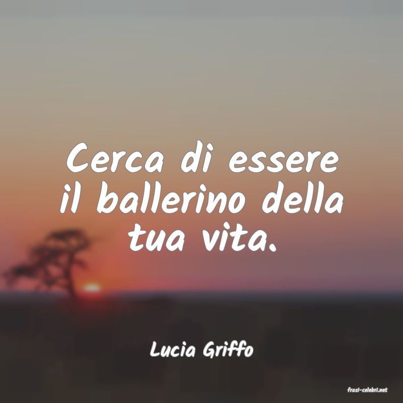 frasi di  Lucia Griffo
