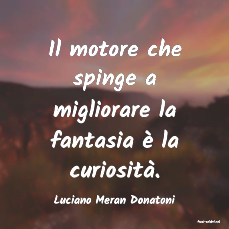 frasi di  Luciano Meran Donatoni
