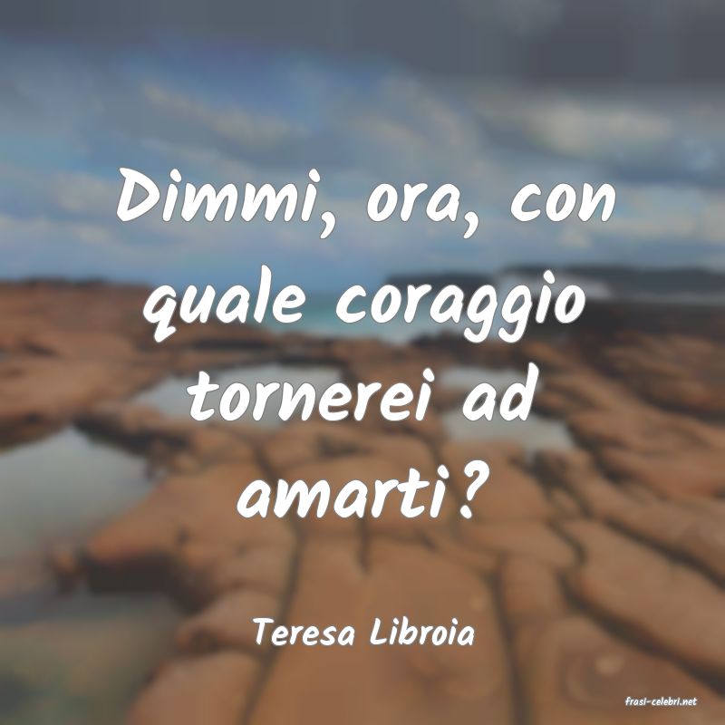 frasi di  Teresa Libroia
