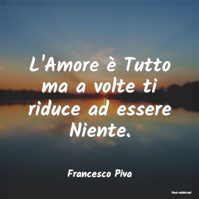 frasi di  Francesco Piva

