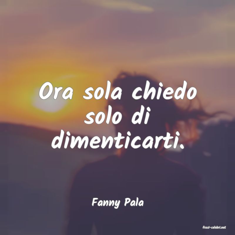 frasi di  Fanny Pala

