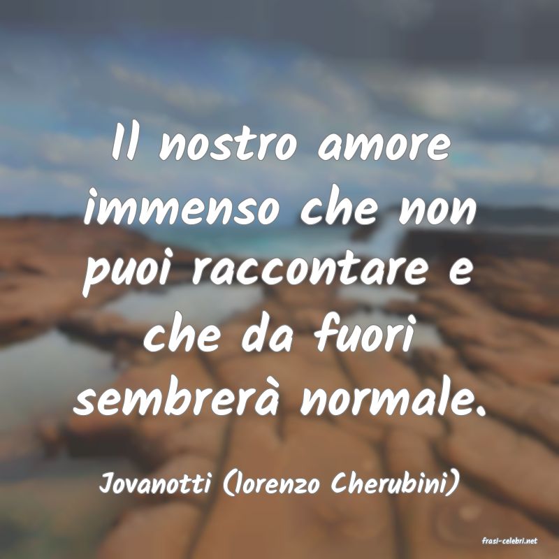 frasi di  Jovanotti (lorenzo Cherubini)

