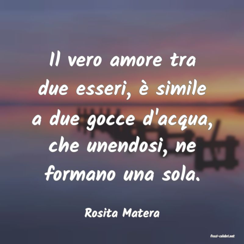 frasi di  Rosita Matera
