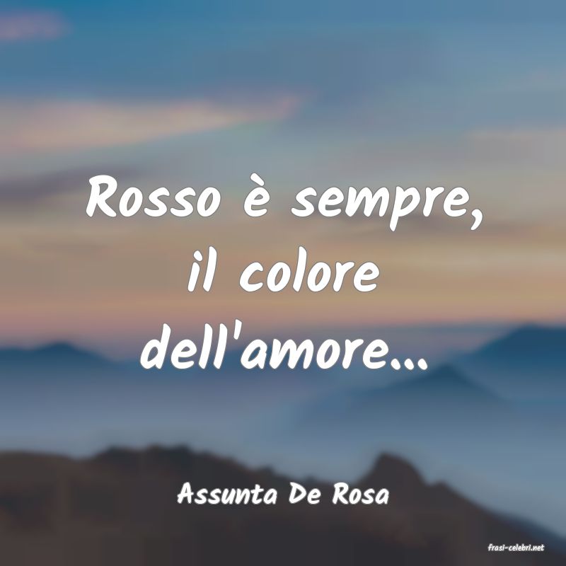 frasi di  Assunta De Rosa
