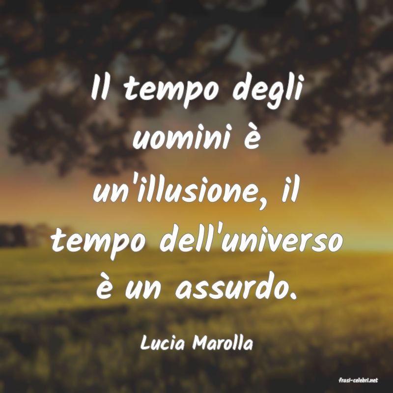 frasi di  Lucia Marolla
