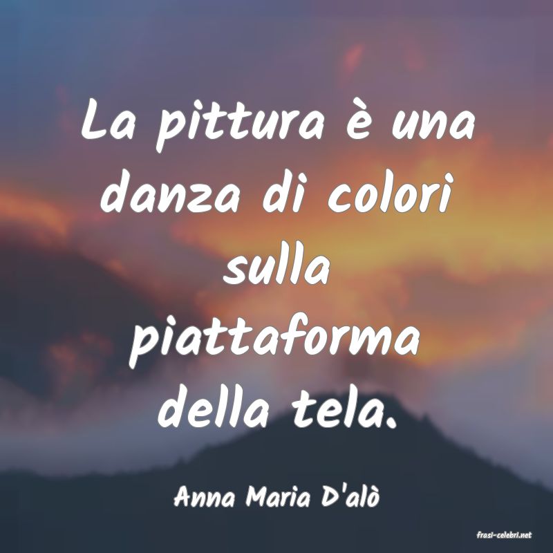 frasi di Anna Maria D'al