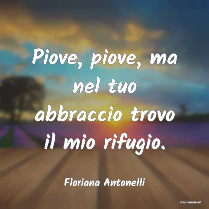 frasi di  Floriana Antonelli
