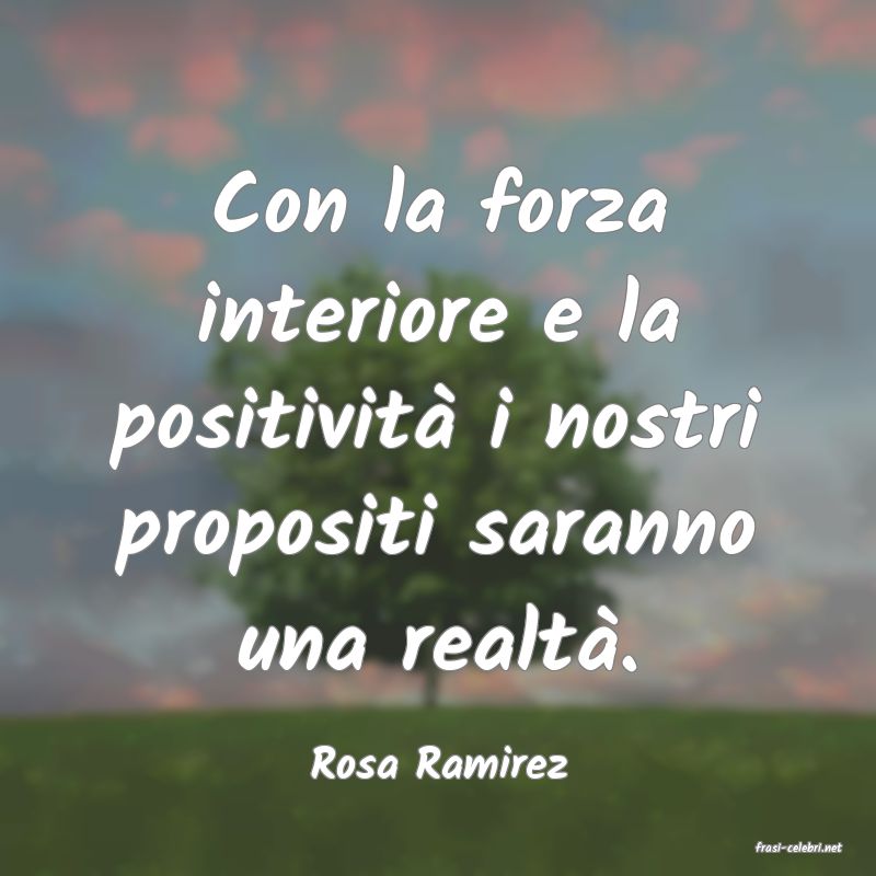 frasi di  Rosa Ramirez
